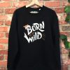 Sudadera Wild - Born to be wild - Live Forever