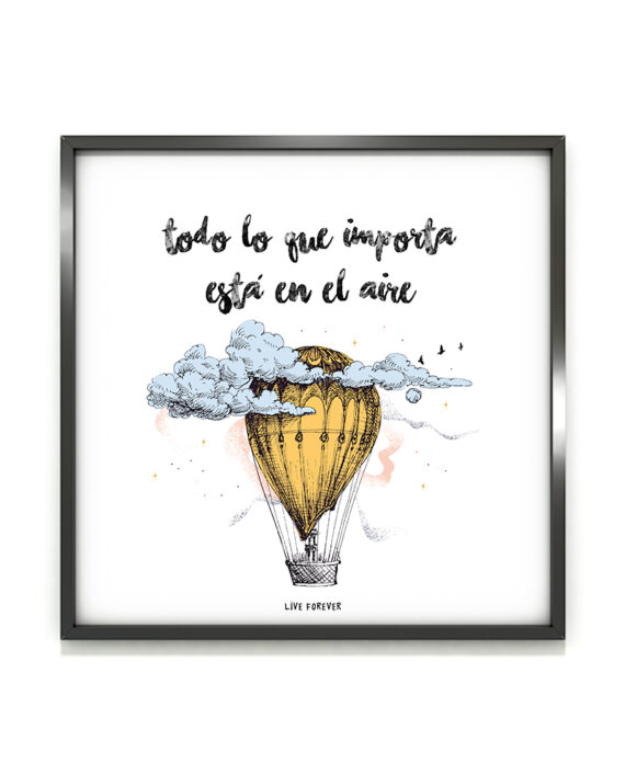 Lámina Todo lo que importa está en el aire - Live Forever ®